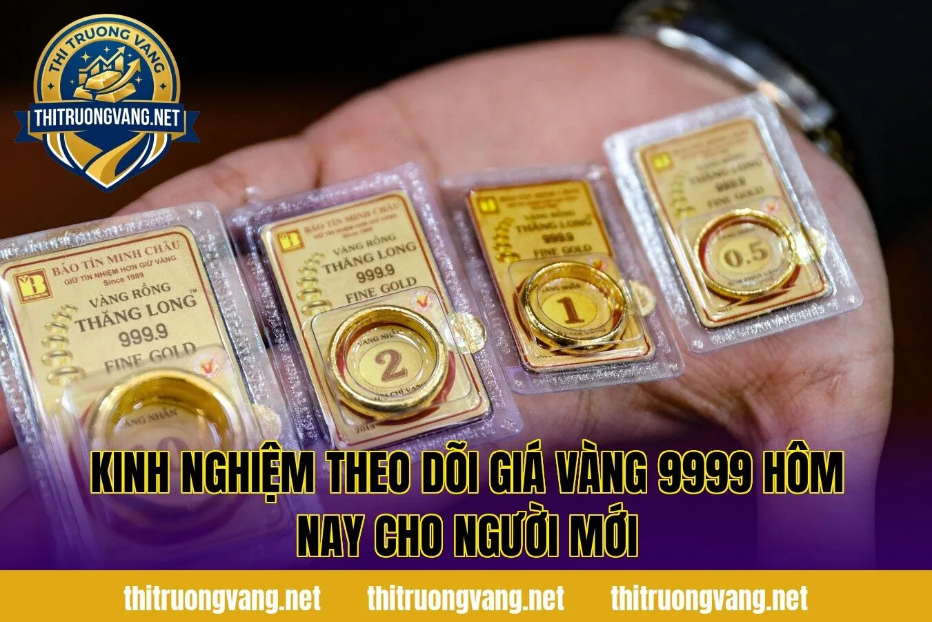 Kinh nghiệm theo dõi giá vàng 9999 hôm nay cho người mới