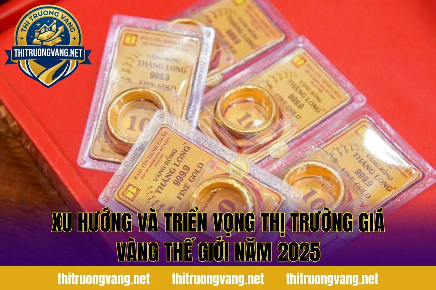 Xu hướng và triển vọng thị trường giá vàng thế giới năm 2025