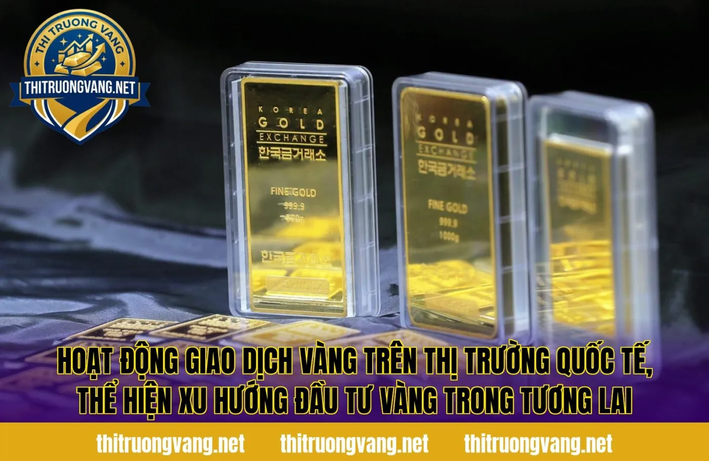 Hoạt động giao dịch vàng trên thị trường quốc tế, thể hiện xu hướng đầu tư vàng trong tương lai