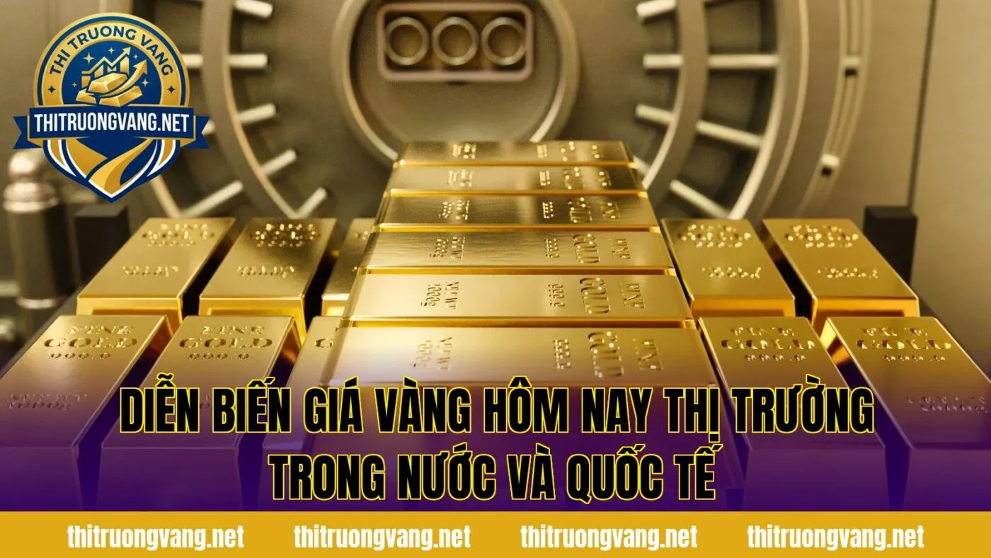 Diễn biến giá vàng hôm nay thị trường trong nước và quốc tế