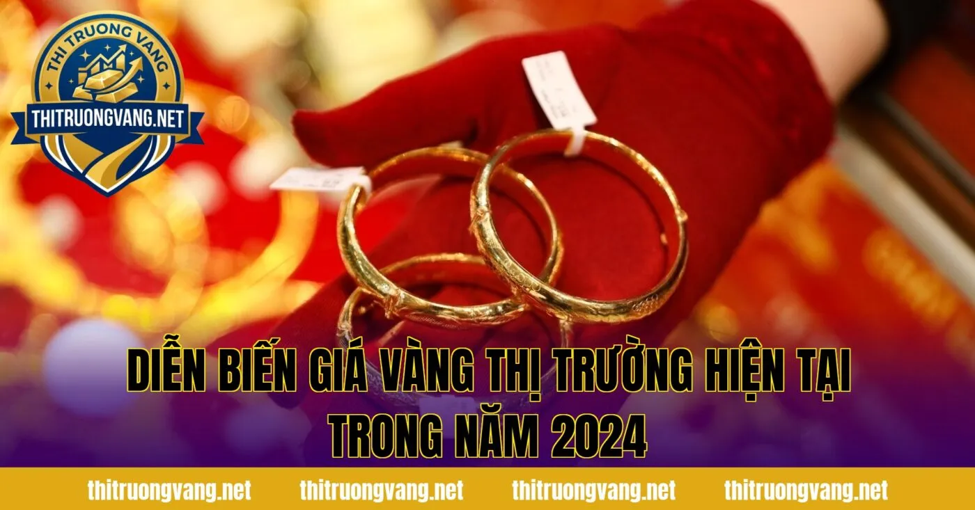 Diễn biến giá vàng thị trường hiện tại trong năm 2024