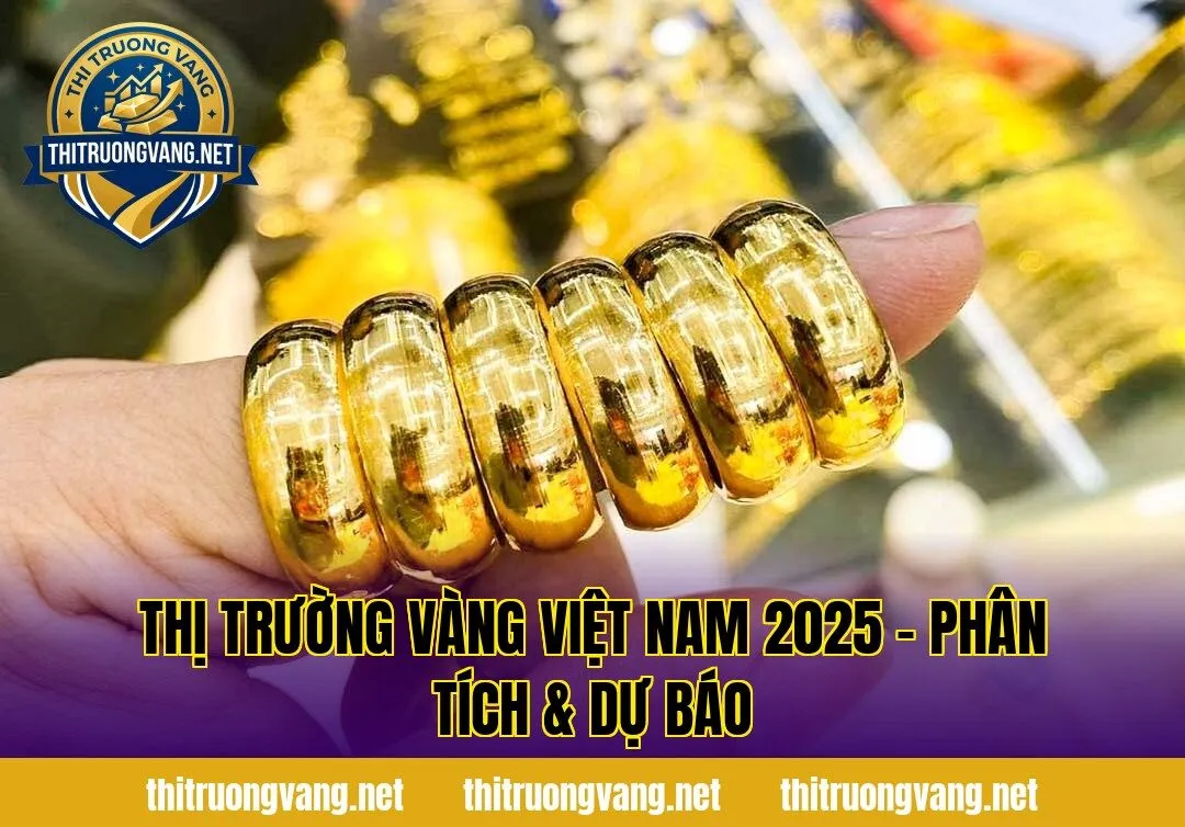 Thị Trường Vàng Việt Nam 2025 – Phân Tích & Dự Báo