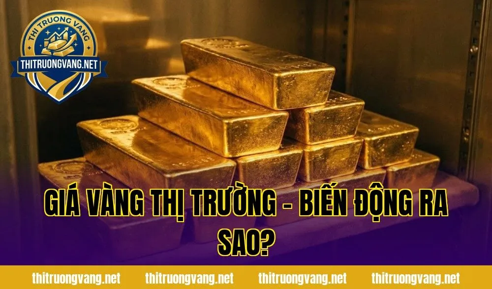 Giá Vàng Thị Trường – Biến Động Ra Sao?