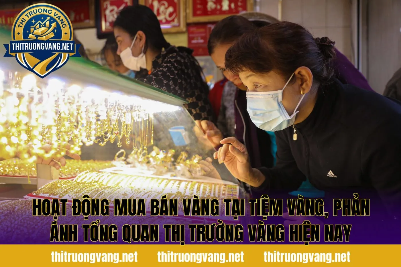 Hoạt động mua bán vàng tại tiệm vàng, phản ánh tổng quan thị trường vàng hiện nay