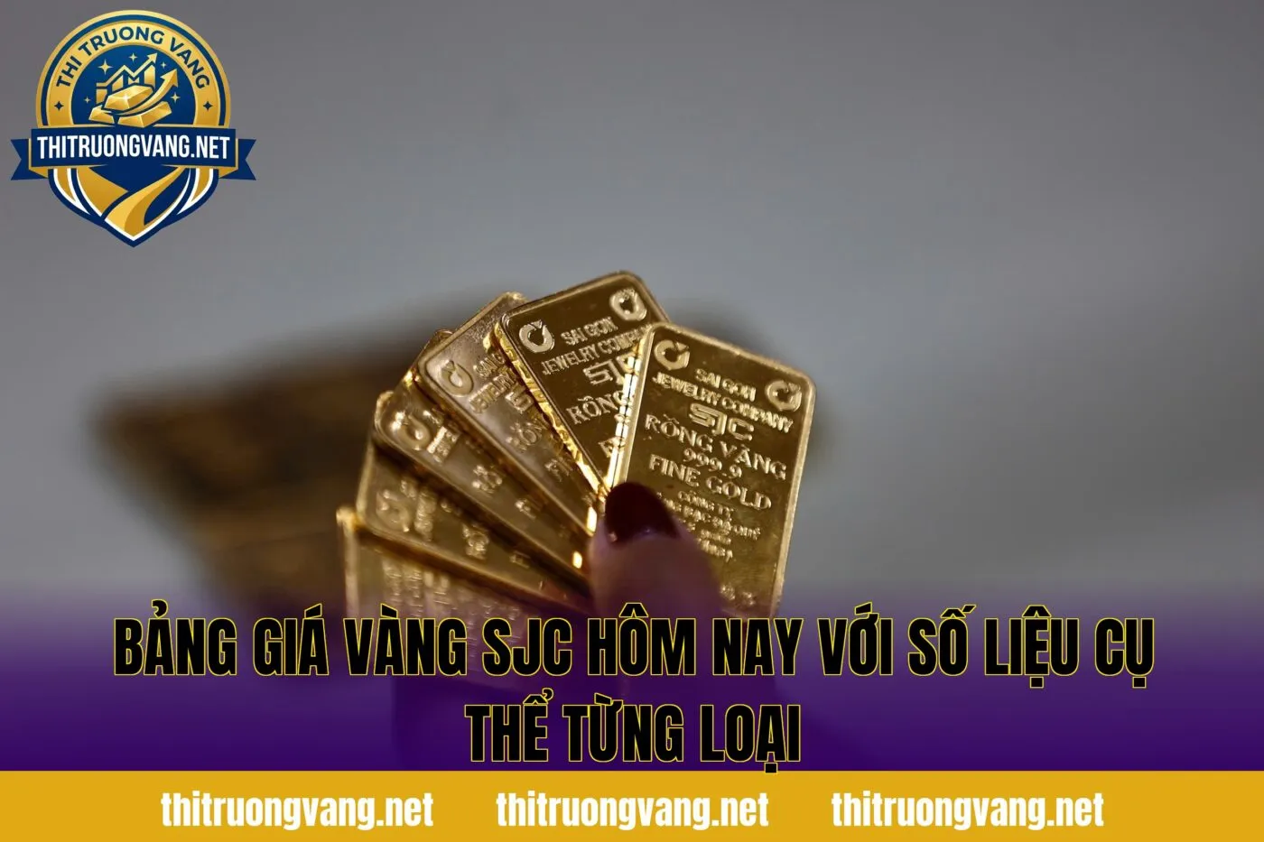 Bảng giá vàng SJC hôm nay với số liệu cụ thể từng loại