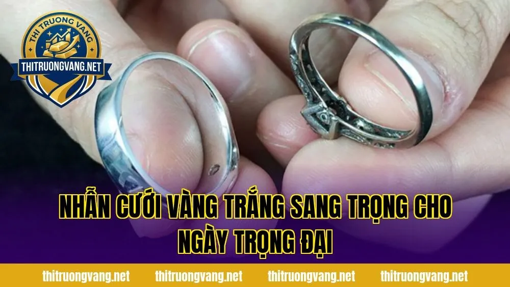 Nhẫn cưới vàng trắng sang trọng cho ngày trọng đại