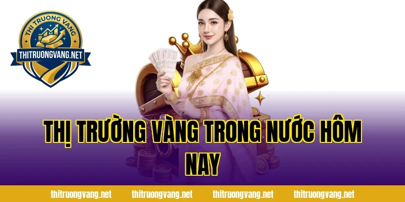 Thị Trường Vàng Trong Nước Hôm Nay