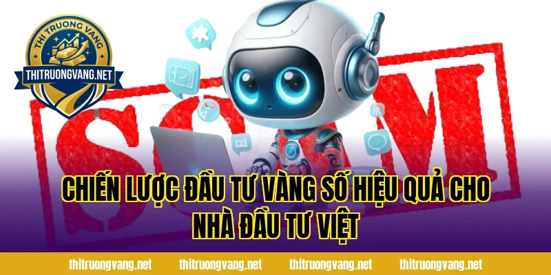 Chiến lược Đầu Tư Vàng Số hiệu quả cho nhà đầu tư Việt