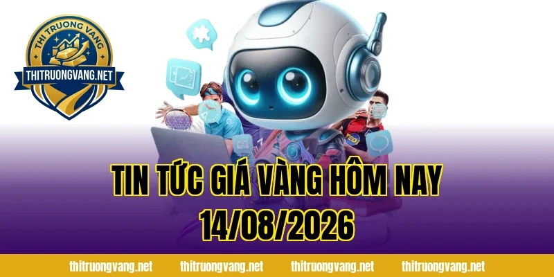 Tin Tức Giá Vàng Hôm Nay 14/08/2026