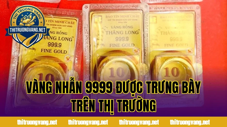 Vàng nhẫn 9999 được trưng bày trên thị trường