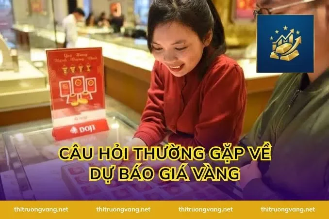 Câu Hỏi Thường Gặp Về Dự Báo Giá Vàng